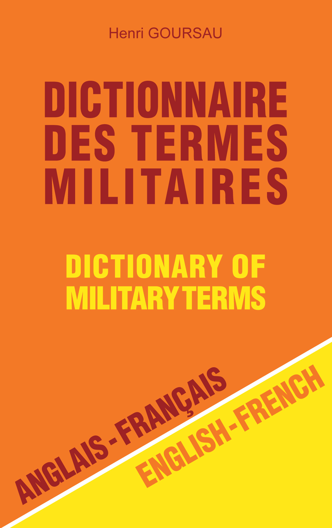 Dictionnaire des termes militaires Anglais/Français Editions Henri Goursau